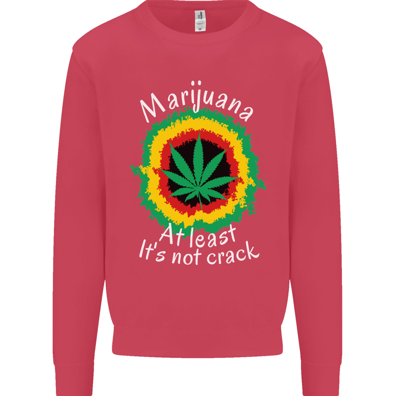 Marijuana at Least Its Not Crack Weed Mens Sweatshirt Jumper Heliconia