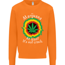 Marijuana at Least Its Not Crack Weed Mens Sweatshirt Jumper Orange