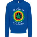 Marijuana at Least Its Not Crack Weed Mens Sweatshirt Jumper Royal Blue