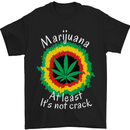 Marijuana at Least Its Not Crack Weed Mens T-Shirt Cotton Gildan Black