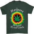 Marijuana at Least Its Not Crack Weed Mens T-Shirt Cotton Gildan Forest Green