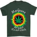 Marijuana at Least Its Not Crack Weed Mens T-Shirt Cotton Gildan Forest Green