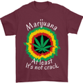 Marijuana at Least Its Not Crack Weed Mens T-Shirt Cotton Gildan Maroon