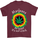 Marijuana at Least Its Not Crack Weed Mens T-Shirt Cotton Gildan Maroon