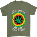Marijuana at Least Its Not Crack Weed Mens T-Shirt Cotton Gildan Military Green