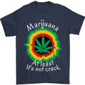 Marijuana at Least Its Not Crack Weed Mens T-Shirt Cotton Gildan Navy Blue