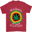 Marijuana at Least Its Not Crack Weed Mens T-Shirt Cotton Gildan Red
