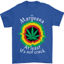 Marijuana at Least Its Not Crack Weed Mens T-Shirt Cotton Gildan Royal Blue