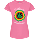 Marijuana at Least Its Not Crack Weed Womens Petite Cut T-Shirt Azalea