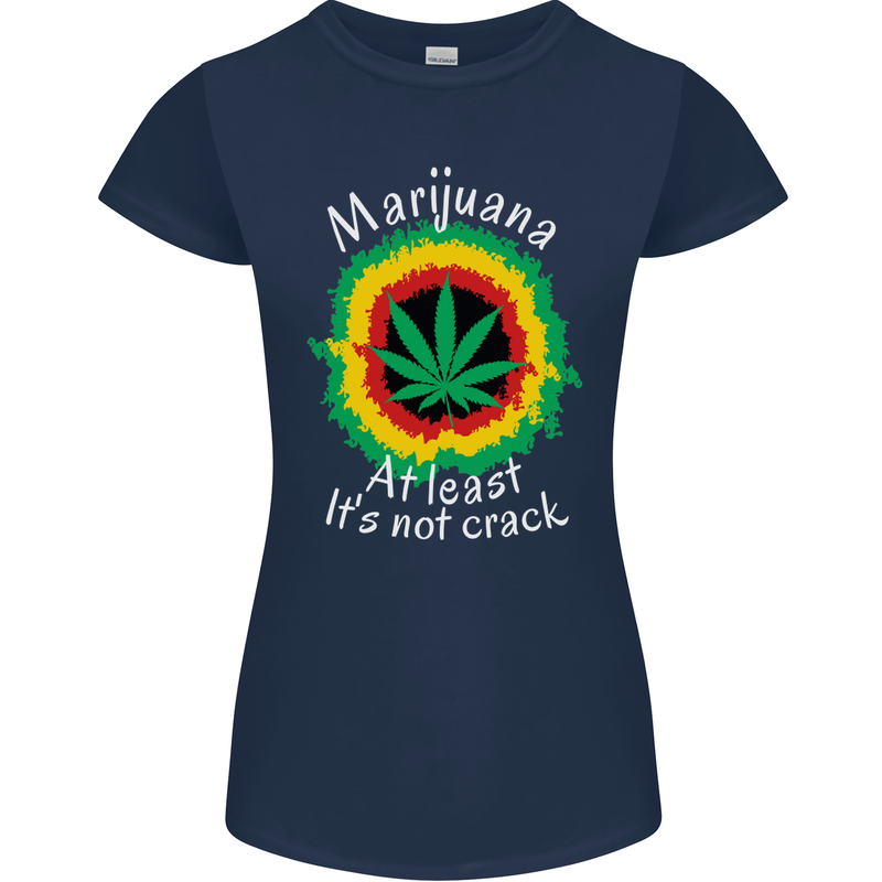 Marijuana at Least Its Not Crack Weed Womens Petite Cut T-Shirt Navy Blue