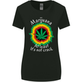 Marijuana at Least Its Not Crack Weed Womens Wider Cut T-Shirt Black
