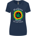 Marijuana at Least Its Not Crack Weed Womens Wider Cut T-Shirt Navy Blue