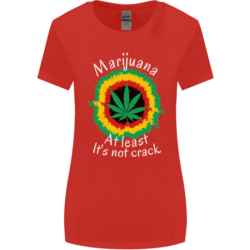 Marijuana at Least Its Not Crack Weed Womens Wider Cut T-Shirt Red