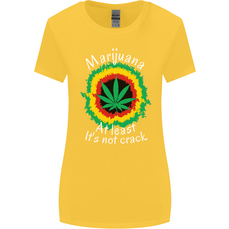 Marijuana at Least Its Not Crack Weed Womens Wider Cut T-Shirt Yellow