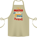 Maths Teacher Have Problems Funny Teaching Cotton Apron 100% Organic Khaki