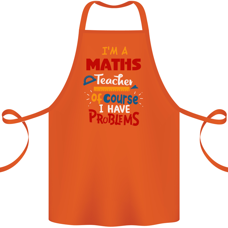 Maths Teacher Have Problems Funny Teaching Cotton Apron 100% Organic Orange
