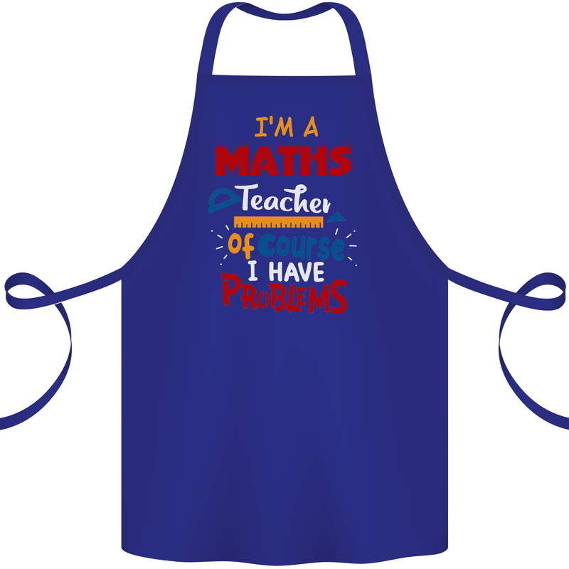 Maths Teacher Have Problems Funny Teaching Cotton Apron 100% Organic Royal Blue