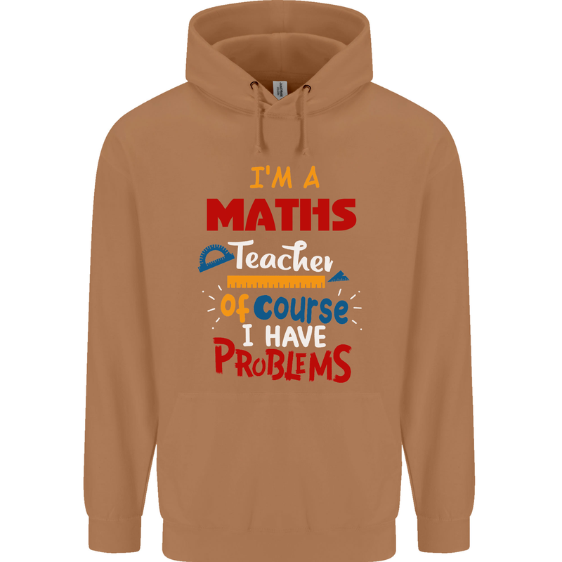 Maths Teacher Have Problems Funny Teaching Mens 80% Cotton Hoodie Caramel Latte