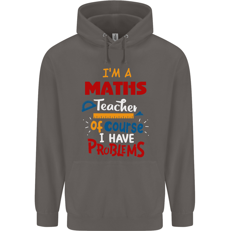 Maths Teacher Have Problems Funny Teaching Mens 80% Cotton Hoodie Charcoal