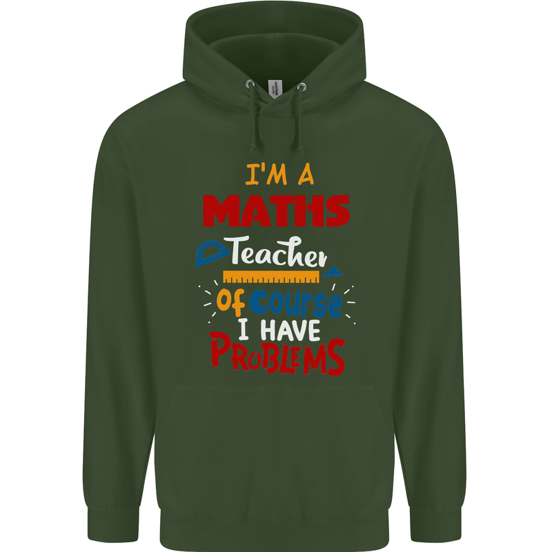 Maths Teacher Have Problems Funny Teaching Mens 80% Cotton Hoodie Forest Green