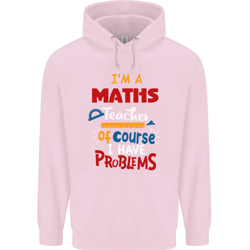 Maths Teacher Have Problems Funny Teaching Mens 80% Cotton Hoodie Light Pink