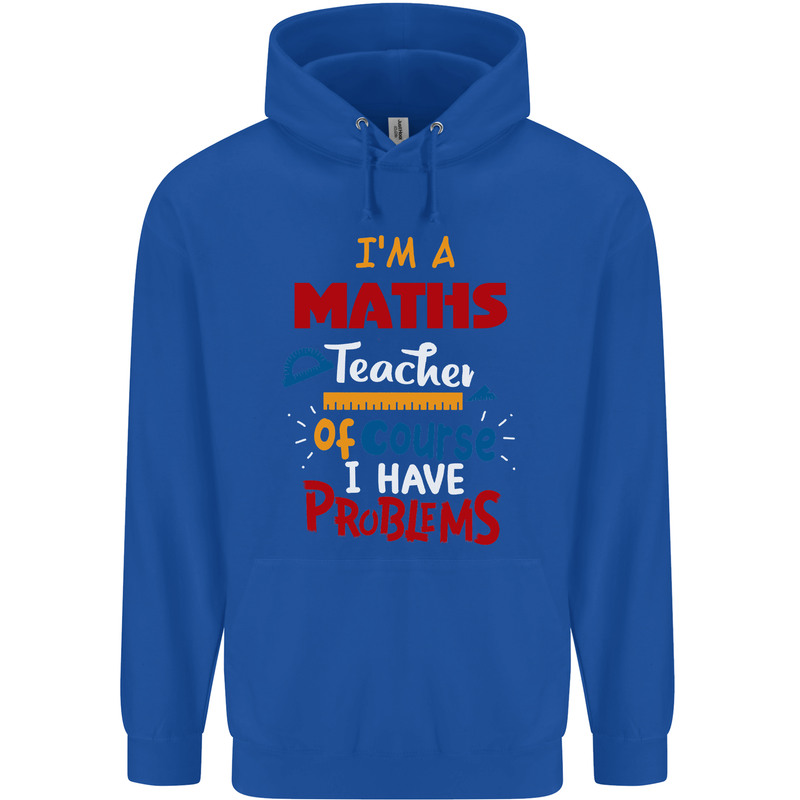 Maths Teacher Have Problems Funny Teaching Mens 80% Cotton Hoodie Royal Blue