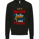 Maths Teacher Have Problems Funny Teaching Mens Sweatshirt Jumper Black
