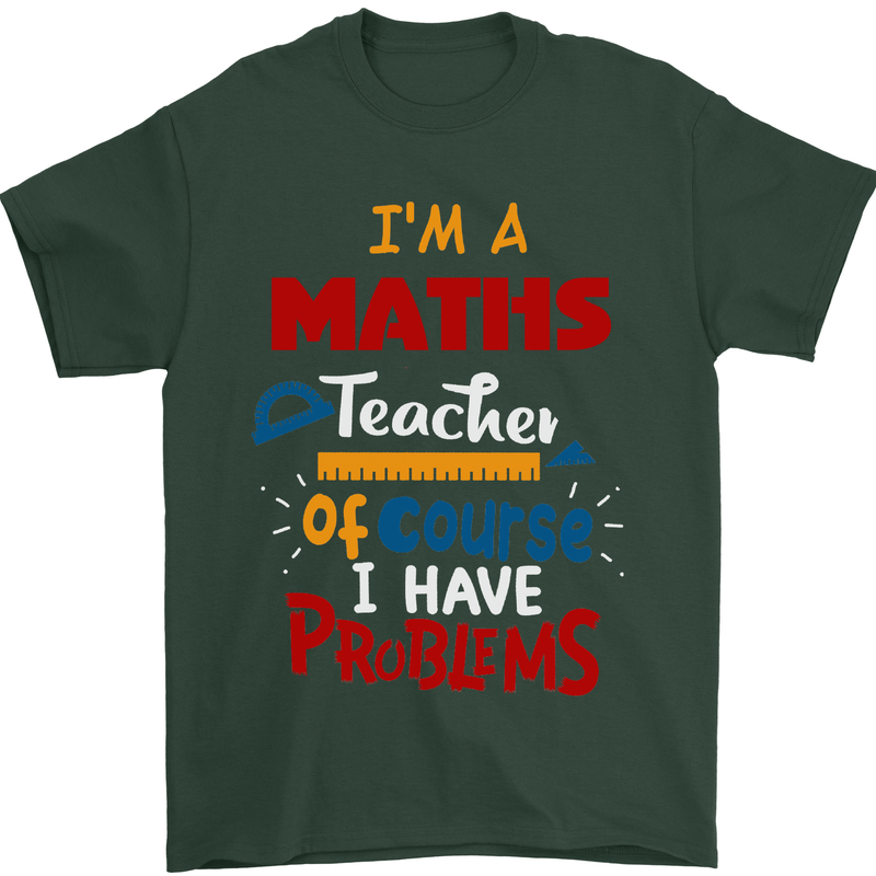 Maths Teacher Have Problems Funny Teaching Mens T-Shirt Cotton Gildan Forest Green