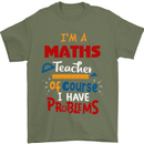 Maths Teacher Have Problems Funny Teaching Mens T-Shirt Cotton Gildan Military Green