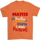 Maths Teacher Have Problems Funny Teaching Mens T-Shirt Cotton Gildan Orange