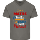Maths Teacher Have Problems Funny Teaching Mens V-Neck Cotton T-Shirt Charcoal