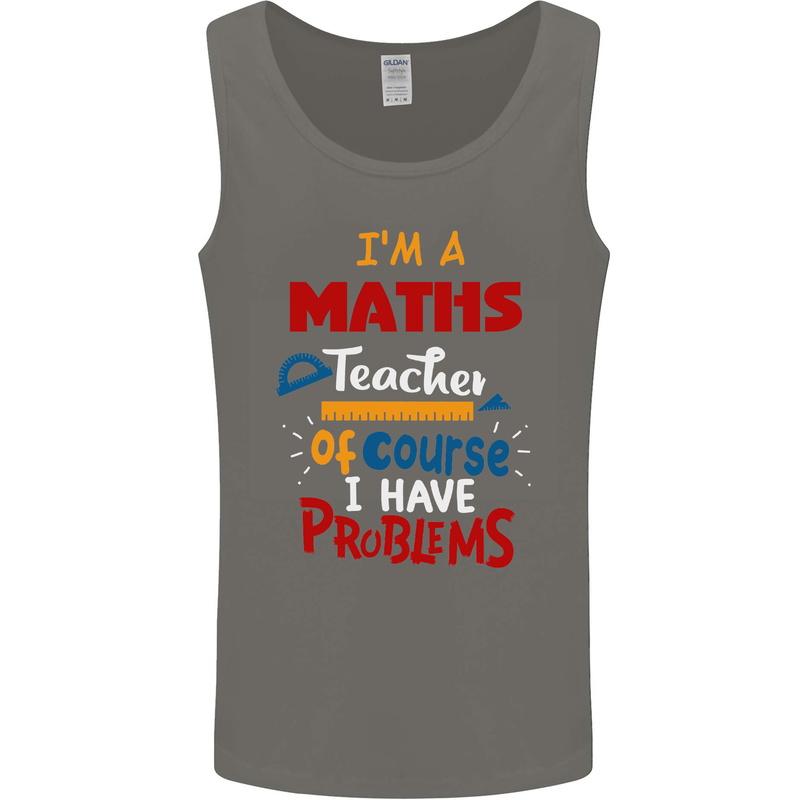 Maths Teacher Have Problems Funny Teaching Mens Vest Tank Top Charcoal