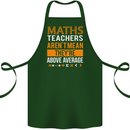 Maths Teachers Above Average Funny Teaching Cotton Apron 100% Organic Forest Green