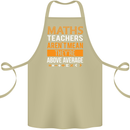 Maths Teachers Above Average Funny Teaching Cotton Apron 100% Organic Khaki