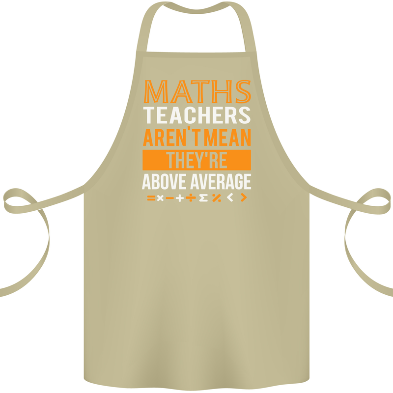 Maths Teachers Above Average Funny Teaching Cotton Apron 100% Organic Khaki