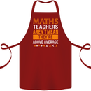 Maths Teachers Above Average Funny Teaching Cotton Apron 100% Organic Maroon