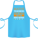 Maths Teachers Above Average Funny Teaching Cotton Apron 100% Organic Turquoise