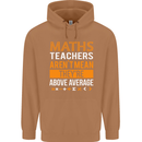 Maths Teachers Above Average Funny Teaching Mens 80% Cotton Hoodie Caramel Latte