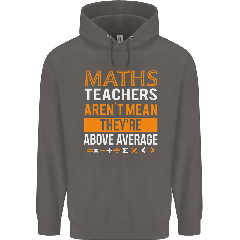 Maths Teachers Above Average Funny Teaching Mens 80% Cotton Hoodie Charcoal