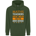 Maths Teachers Above Average Funny Teaching Mens 80% Cotton Hoodie Forest Green
