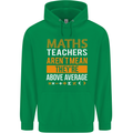 Maths Teachers Above Average Funny Teaching Mens 80% Cotton Hoodie Irish Green