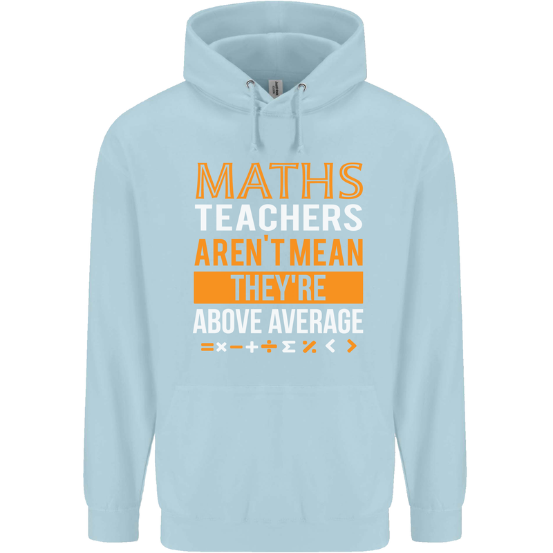Maths Teachers Above Average Funny Teaching Mens 80% Cotton Hoodie Light Blue