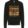 Maths Teachers Above Average Funny Teaching Mens Sweatshirt Jumper Black