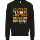 Maths Teachers Above Average Funny Teaching Mens Sweatshirt Jumper Black