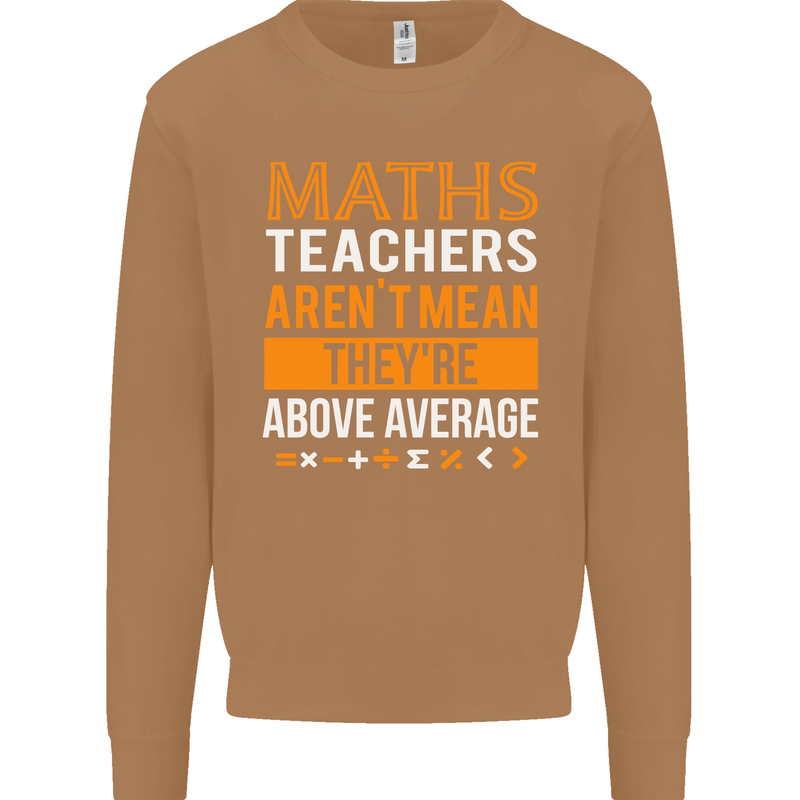 Maths Teachers Above Average Funny Teaching Mens Sweatshirt Jumper Caramel Latte