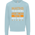 Maths Teachers Above Average Funny Teaching Mens Sweatshirt Jumper Light Blue