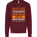 Maths Teachers Above Average Funny Teaching Mens Sweatshirt Jumper Maroon