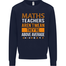 Maths Teachers Above Average Funny Teaching Mens Sweatshirt Jumper Navy Blue