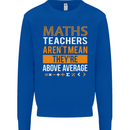 Maths Teachers Above Average Funny Teaching Mens Sweatshirt Jumper Royal Blue