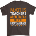Maths Teachers Above Average Funny Teaching Mens T-Shirt Cotton Gildan Dark Chocolate